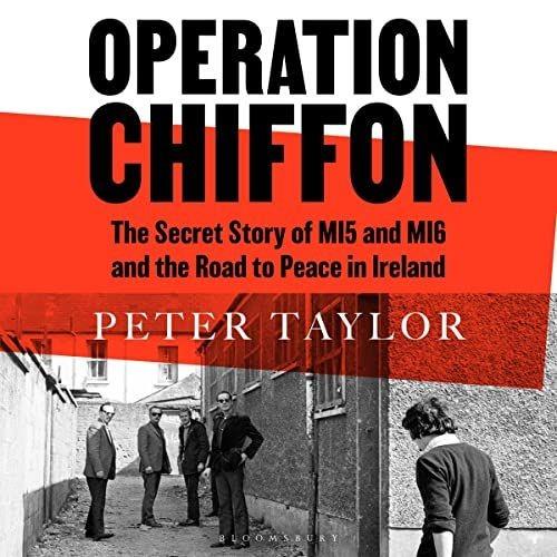 Operation Chiffon The Secret Story of MI5 and MI6 and the Road to Peace in Ireland [Audiobook]