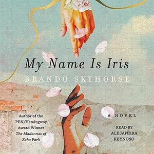 My Name Is Iris A Novel