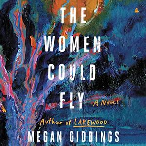 The Women Could Fly A Novel [Audiobook]