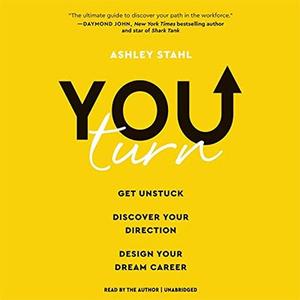 You Turn Get Unstuck, Discover Your Direction, Design Your Dream Career