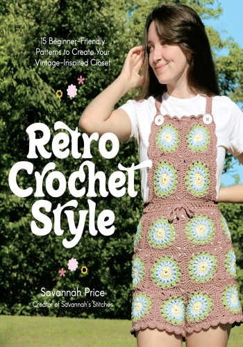 Retro Crochet Style - 15 Beginner-Friendly Patterns to Create Your Vintage-Inspire...