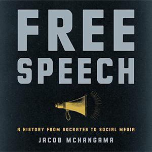 Free Speech A History from Socrates to Social Media
