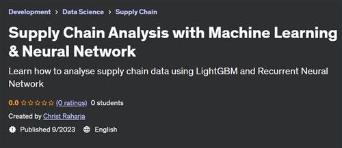 Supply Chain Analysis with Machine Learning & Neural Network