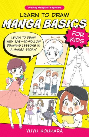 Learn to Draw Manga Basics for Kids : Learn to Draw with Easy-To-follow Drawing Lessons in a Manga Story!