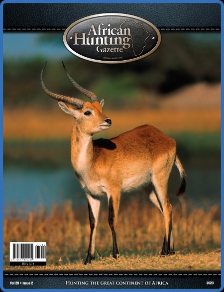 African Hunting Gazette - Volume 29 Issue 2 - September 2023 9b64b960501d137777b9c4a7e8179b36