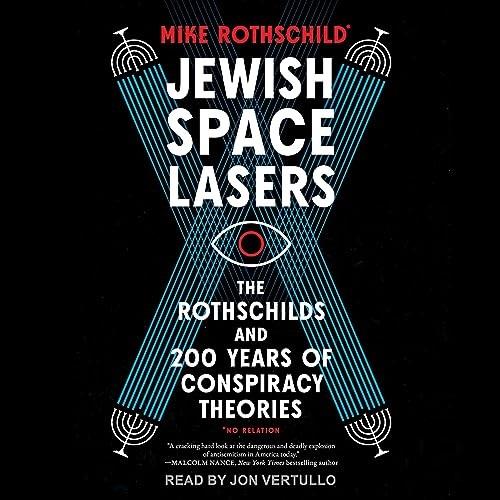 Jewish Space Lasers The Rothschilds and 200 Years of Conspiracy Theories [Audiobook]