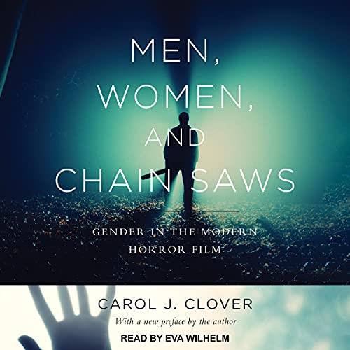 Men, Women, and Chain Saws Gender in the Modern Horror Film [Audiobook] 