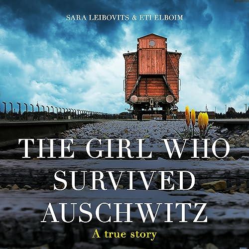 The Girl Who Survived Auschwitz [Audiobook]