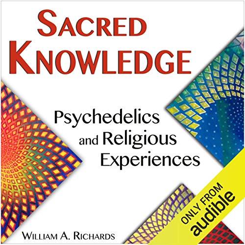 Sacred Knowledge Psychedelics and Religious Experiences [Audiobook] 