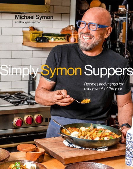 Simply Symon Suppers  Recipes and Menus for Every Week of the Year  A Cookbook by ...
