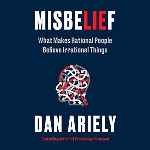 Misbelief What Makes Rational People Believe Irrational Things [Audiobook]