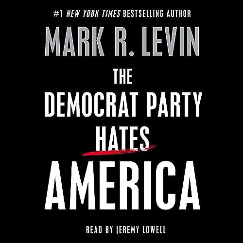 The Democrat Party Hates America [Audiobook]