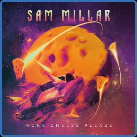 Sam Millar - More Cheese Please 2023