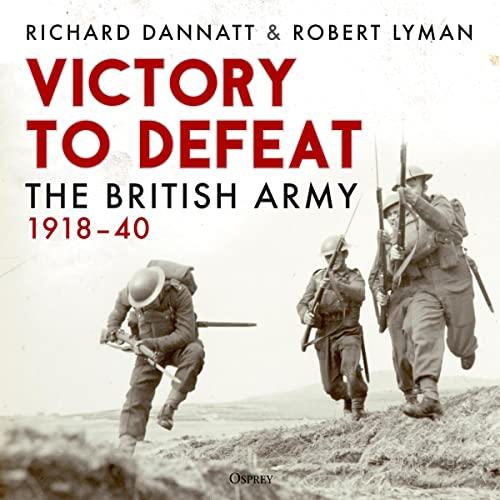 Victory to Defeat The British Army 1918–40 [Audiobook]