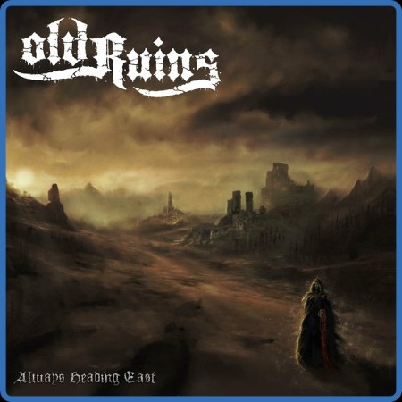 Old Ruins - Always Heading East 2023