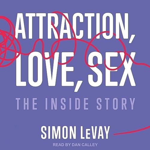 Attraction, Love, Sex The Inside Story [Audiobook]