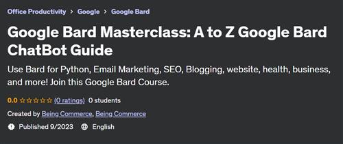Google Bard Masterclass – A to Z Google Bard ChatBot Guide