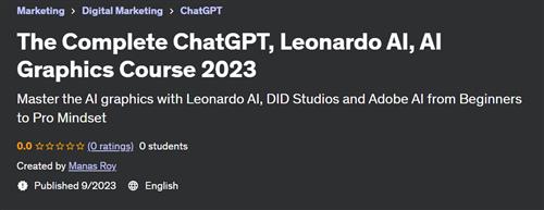 The Complete ChatGPT, Leonardo AI, AI Graphics Course 2023