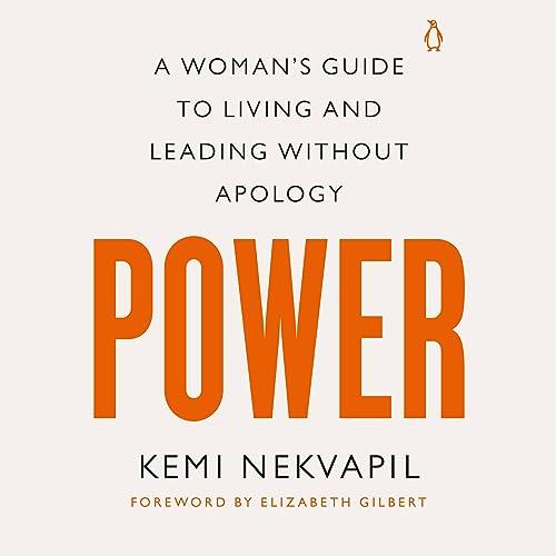 Power A Woman's Guide to Living and Leading Without Apology [Audiobook]