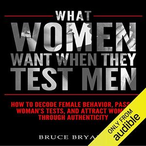 What Women Want When They Test Men [Audiobook]