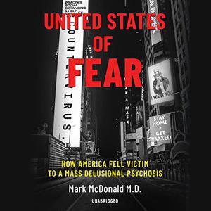 United States of Fear How America Fell Victim to a Mass Delusional Psychosis