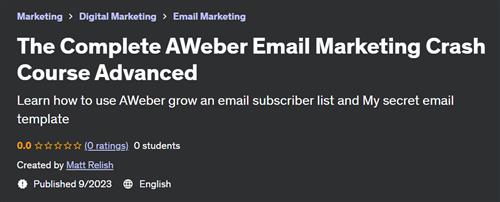 The Complete AWeber Email Marketing Crash Course Advanced