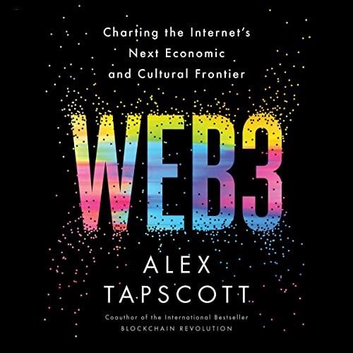 Web3 Charting the Internet's Next Economic and Cultural Frontier [Audiobook]