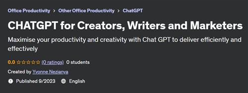 CHATGPT for Creators, Writers and Marketers