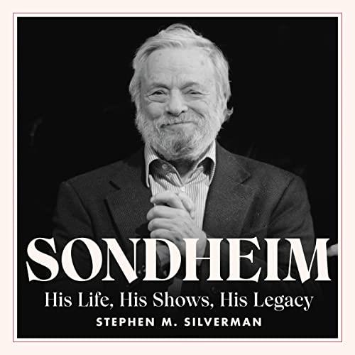Sondheim His Life, His Shows, His Legacy [Audiobook]