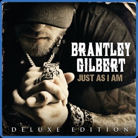 Brantley Gilbert - Just As I Am (Deluxe) 2014