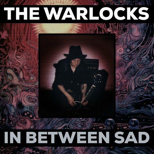 The Warlocks - In Between Sad 2023