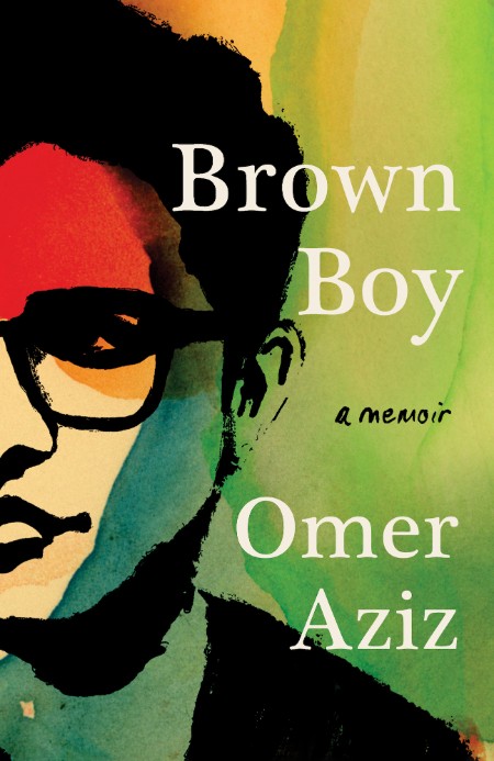 Brown Boy  A Memoir - Omer Aziz