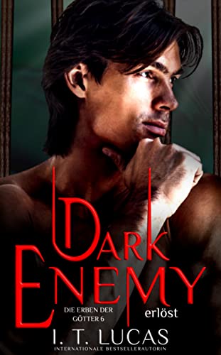 I. T. Lucas  -  Dark Enemy Erl&ouml;st (Die Erben der G&ouml;tter 6)