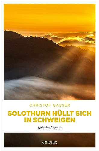 Christof Gasser  -  Solothurn h&uuml;llt sich in Schweigen