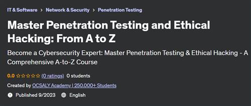 Master Penetration Testing and Ethical Hacking – From A to Z