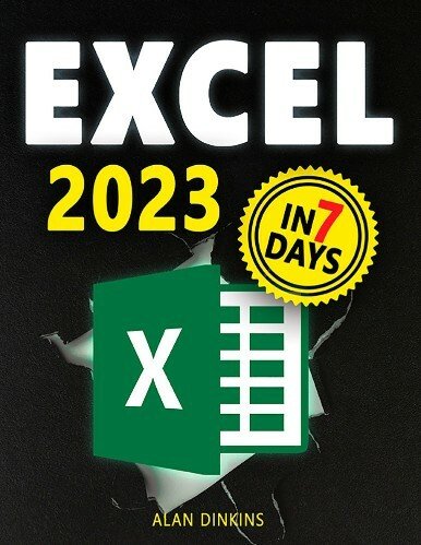 Excel 2023: From Beginner to Expert in 7 Days with a comprehensive, illustrated guide