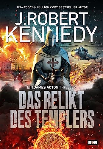 J. Robert Kennedy  -  Das Relikt des Templers (James Acton Thriller 4)