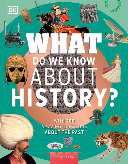 What Do We Know About History - Philip Steele What Do We Know About History - Philip Steele