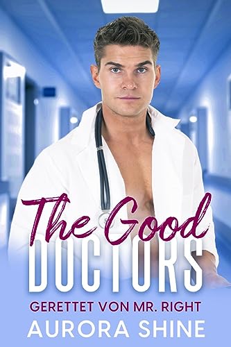 Aurora Shine  -  Gerettet von Mr. Right: Weston Burke (The Good Doctors 3)