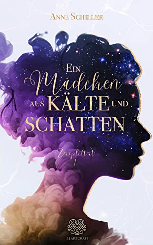 Cover: Anne Schiller  -  Ein Mädchen aus Kälte und Schatten (Zersplittert 1) Packende Enemies to Lovers Romantasy
