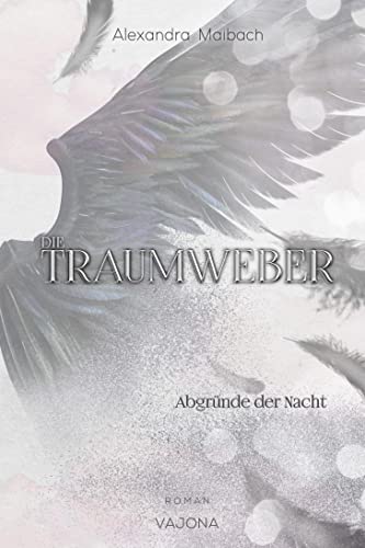 Alexandra Maibach  -  Die Traumweber: Abgr&uuml;nde der Nacht
