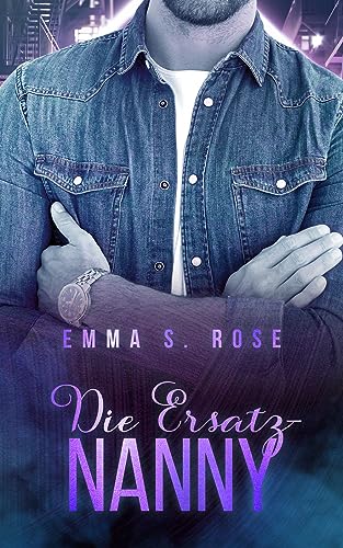 Emma S. Rose  -  Die Ersatz - Nanny (Die Nanny - Agentur 3)