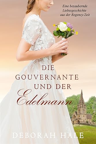 Deborah Hale  -  Die Gouvernante und der Edelmann: Eine bezaubernde Liebesgeschichte aus der Regency - Zeit