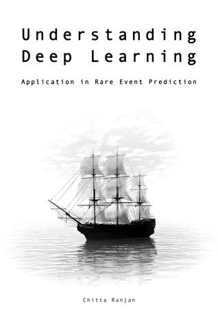 Understanding Deep Learning: Application in Rare Event Prediction