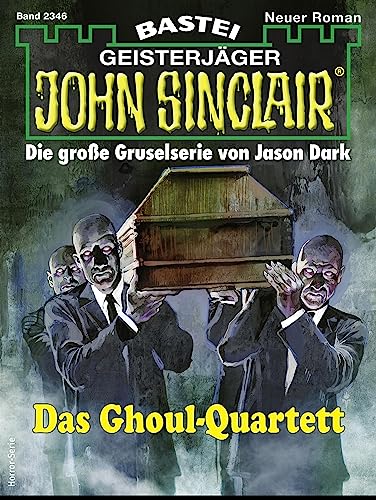 Cover: Jason Dark  -  John Sinclair 2346  -  Das Ghoul - Quartett