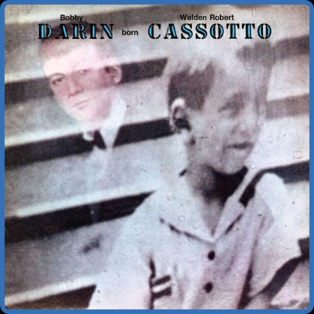 Bobby Darin - Born Walden Robert Cassotto 2023