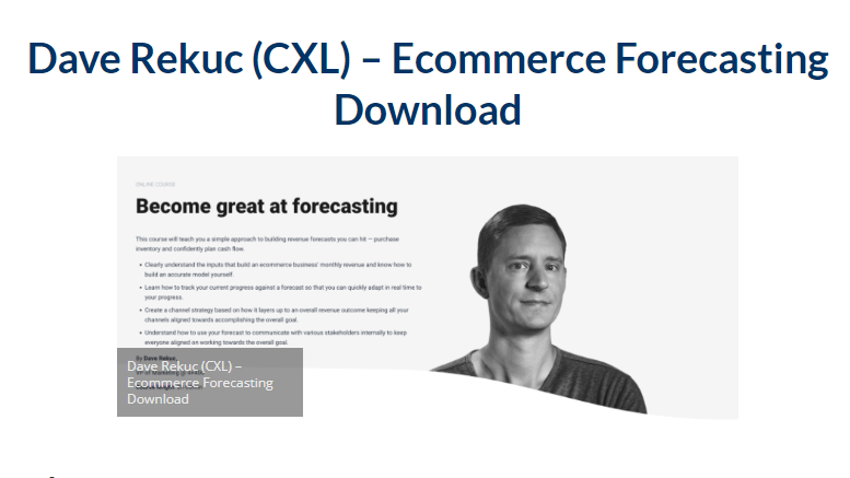Dave Rekuc (CXL) – Ecommerce Forecasting Download 2023