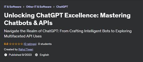 Unlocking ChatGPT Excellence Mastering Chatbots & APIs