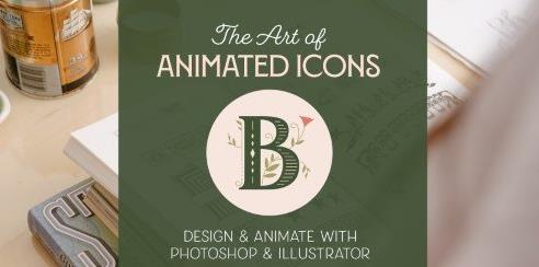 The Art of Animated Icons Design & Animate with Photoshop & Illustrator