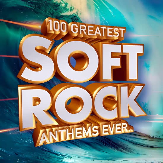 100 Greatest Soft Rock Anthems Ever..